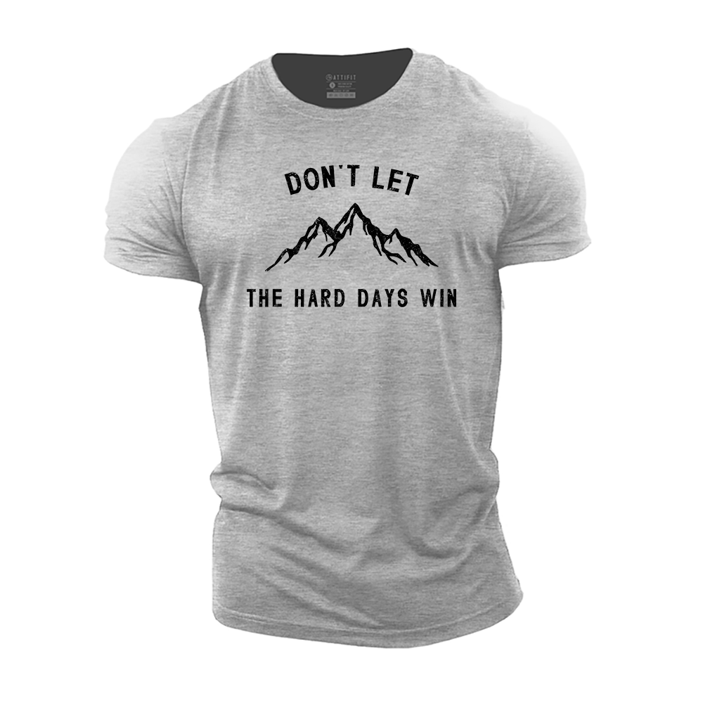 Don't Let the Hard Days Win Cotton T-Shirt