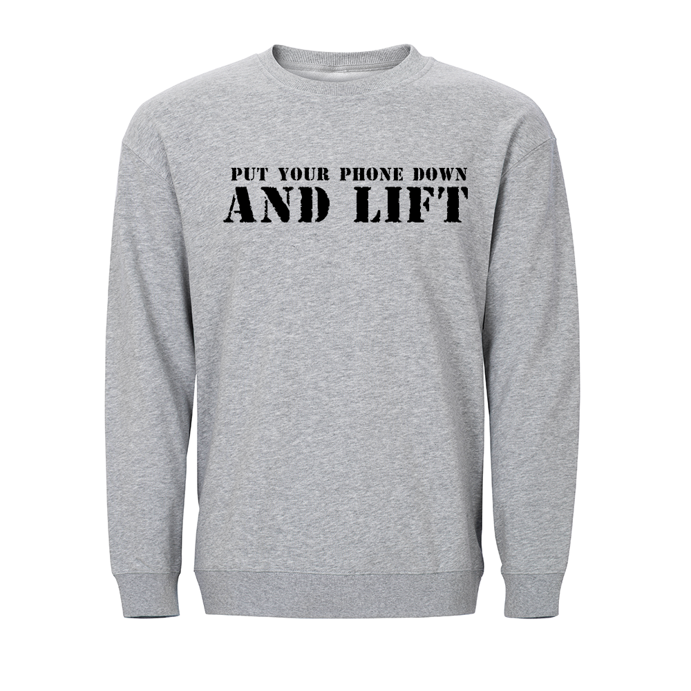 Put Your Phone down and Lift Crewneck Sweatshirt