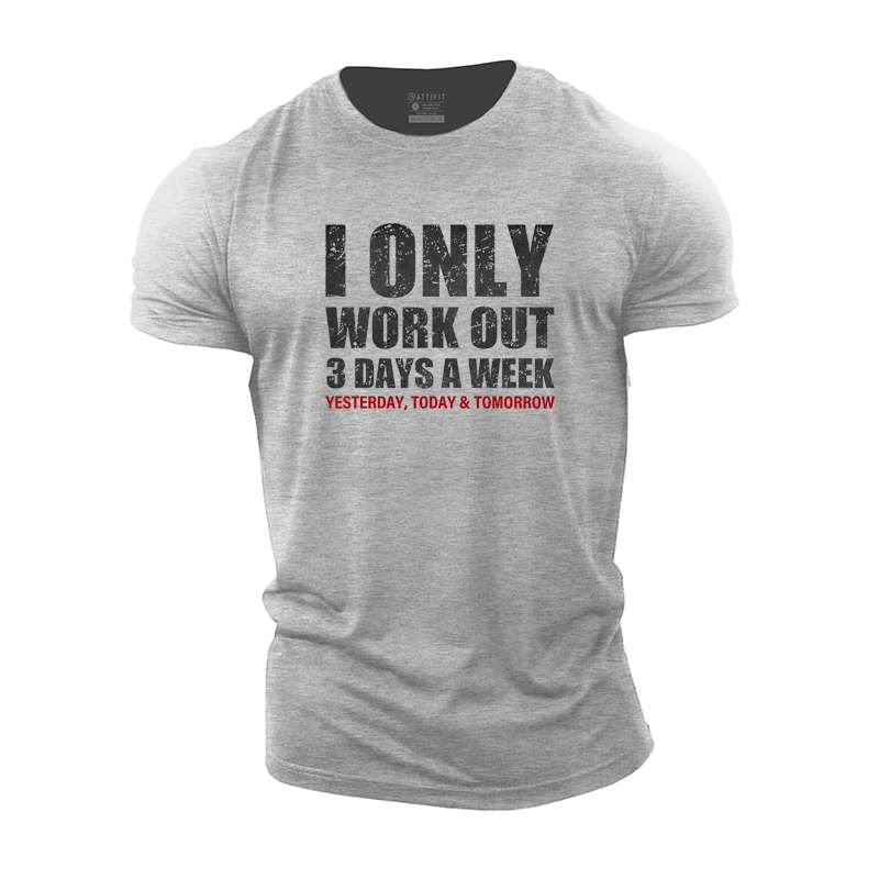 I Only Workout 3 Days a Week Cotton T-Shirt