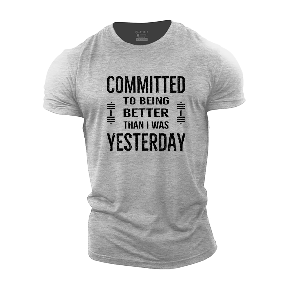 Committed To Being Better Than I Was Yesterday Cotton T-Shirt