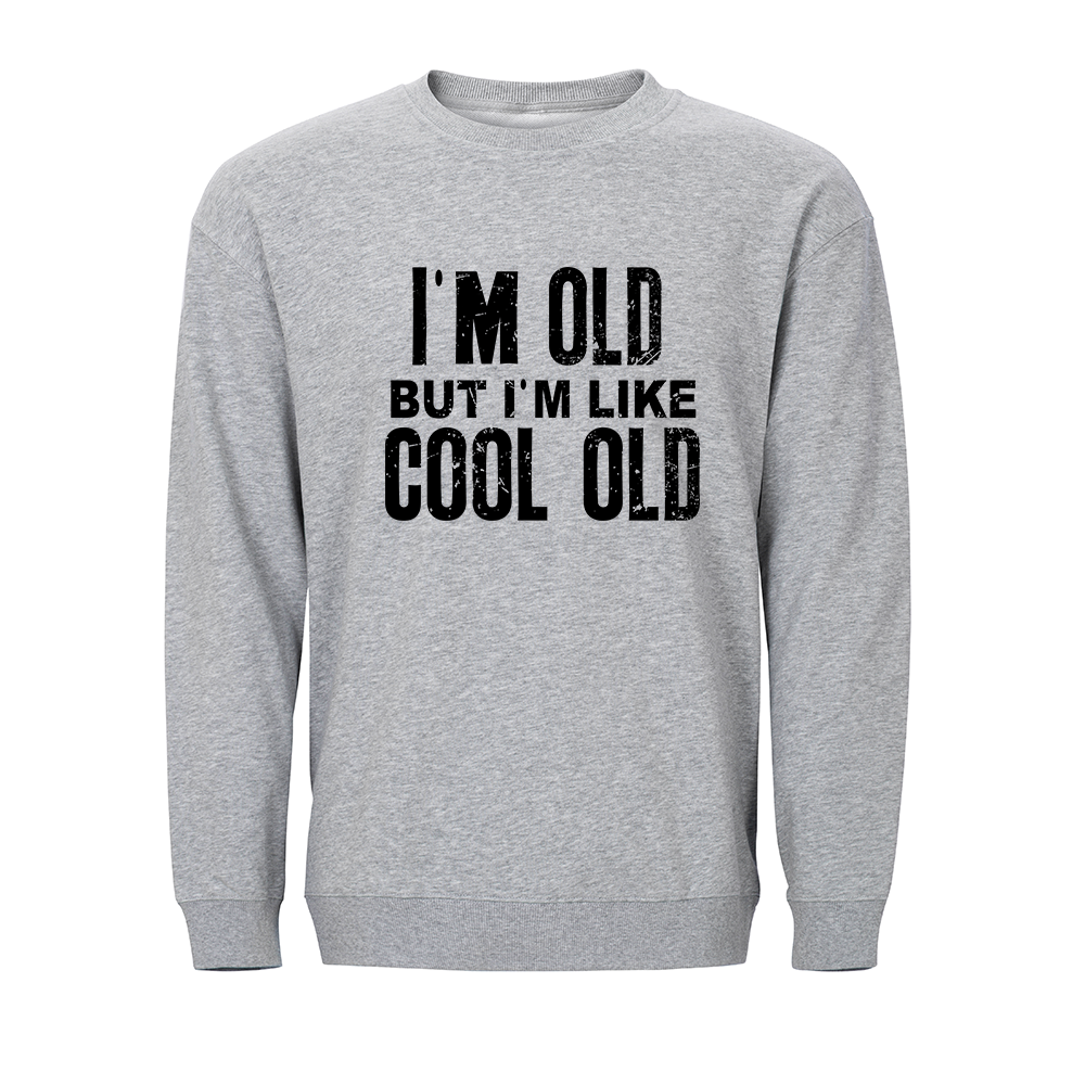 I'm Like Cool Old Crewneck Sweatshirt