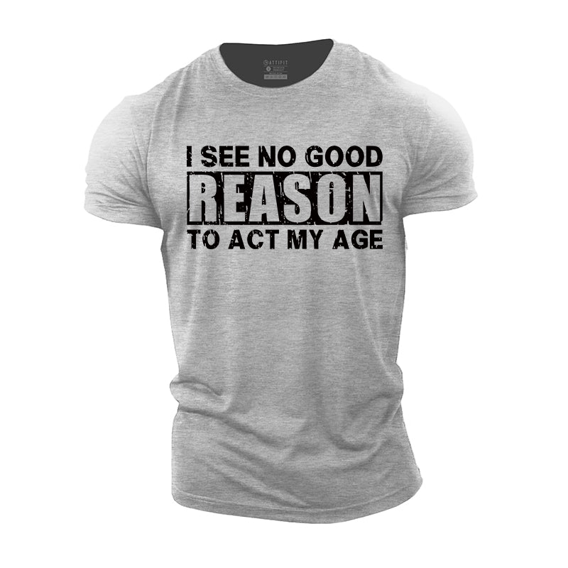 No Good Reason Act My Age Cotton T-shirt