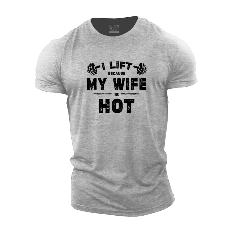 I Lift Because My Wife Is Hot Cotton T-Shirt