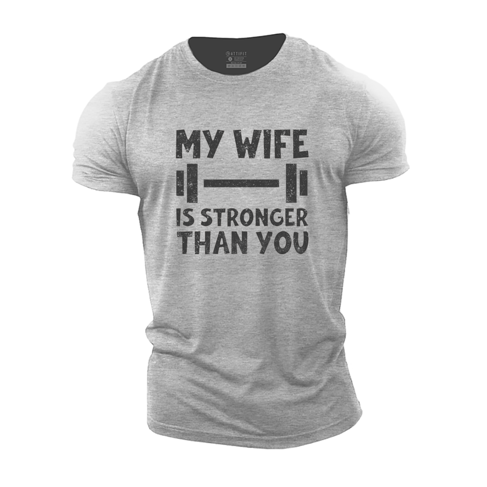 My Wife Is Stronger Than You Cotton T-Shirt