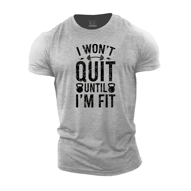 I Won't Quit Until I'm Fit Cotton T-Shirt