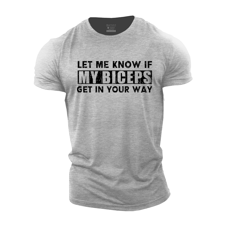 Let Me Know If My Biceps Get In Your Way Cotton T-Shirt