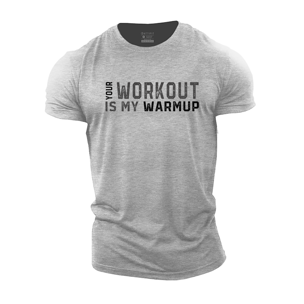 Your Workout Is My Warmup Cotton T-Shirt