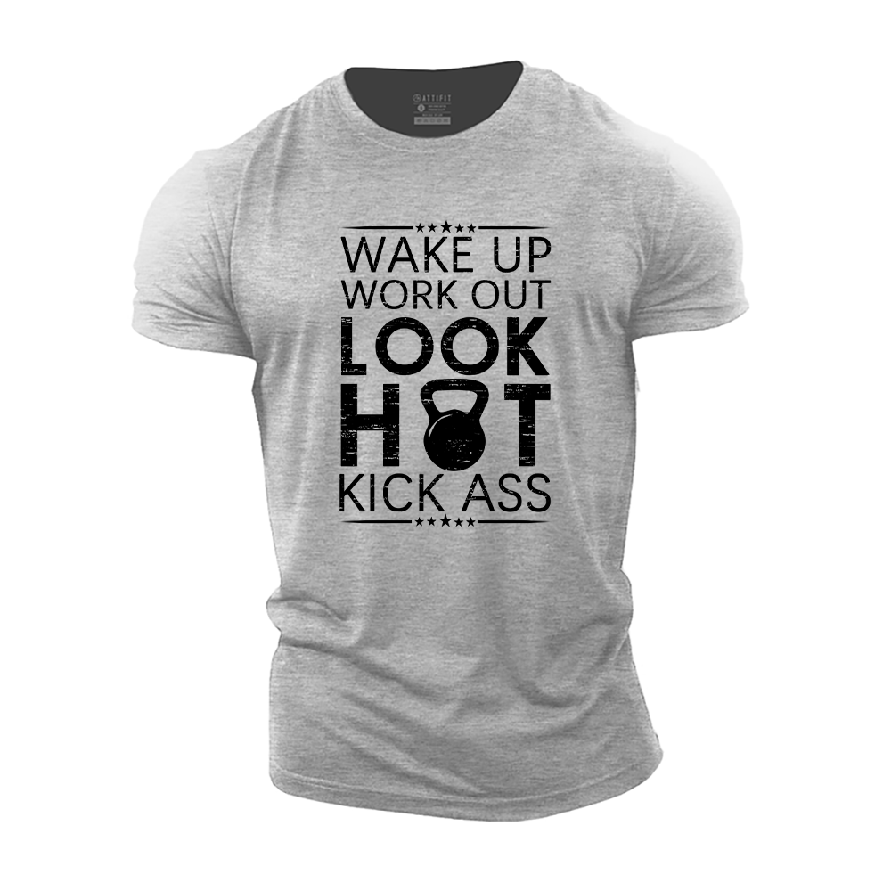 Wake up Workout Look Hot Kick Ass Cotton T-Shirt