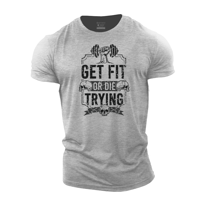 Get Fit or Die Trying Cotton T-Shirt