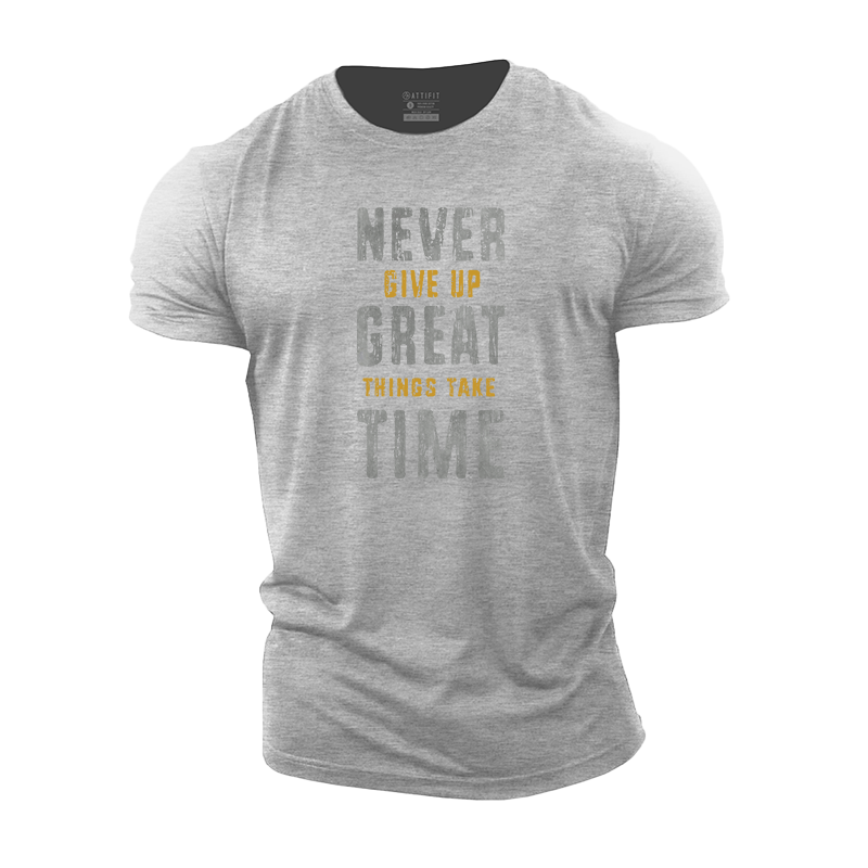 Never Give Up Great Things Take Time Cotton T-Shirt