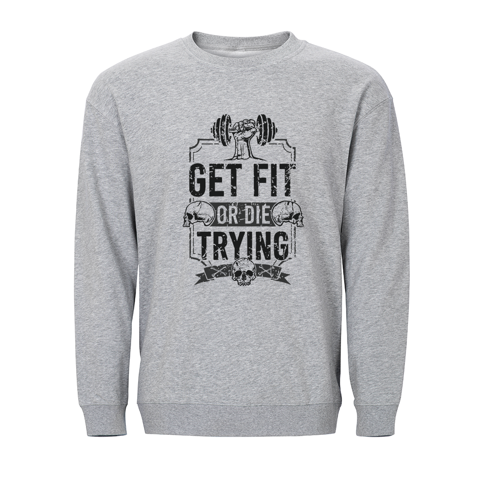 Get Fit or Die Trying Crewneck Sweatshirt