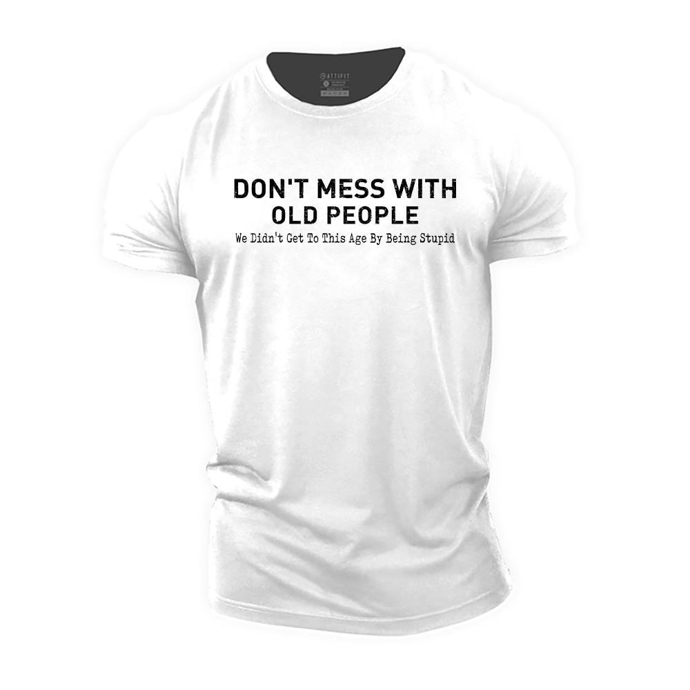 Don't Mess with Old People Cotton T-Shirt