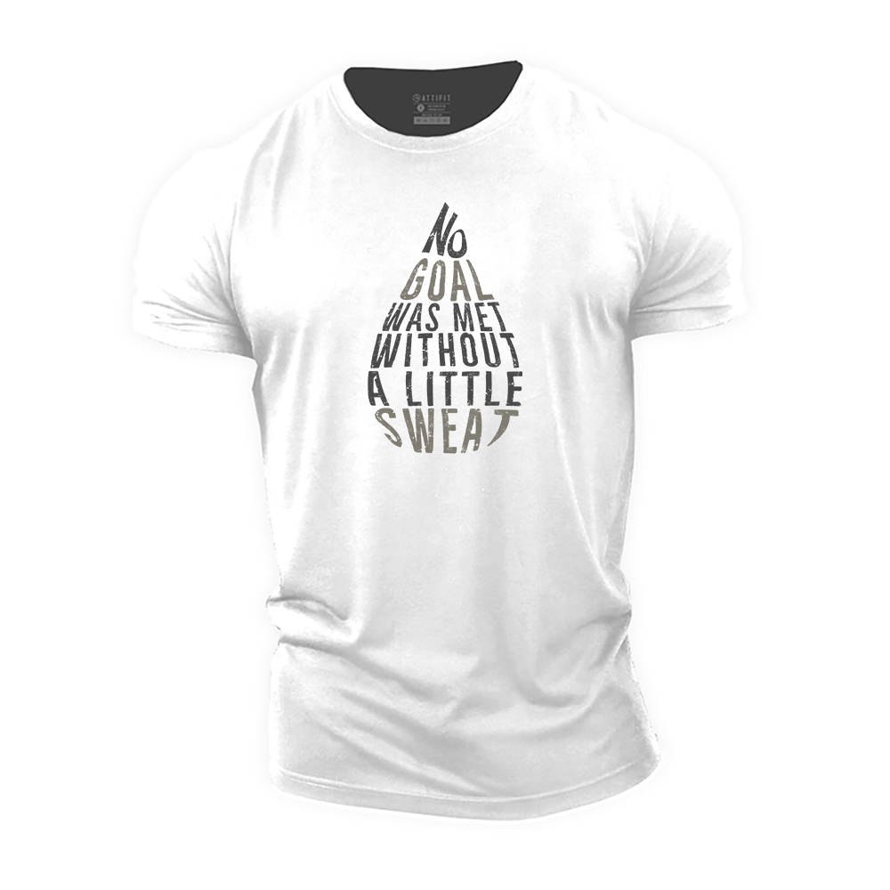 No Goal Was Met Without a Little Sweat Cotton T-Shirt