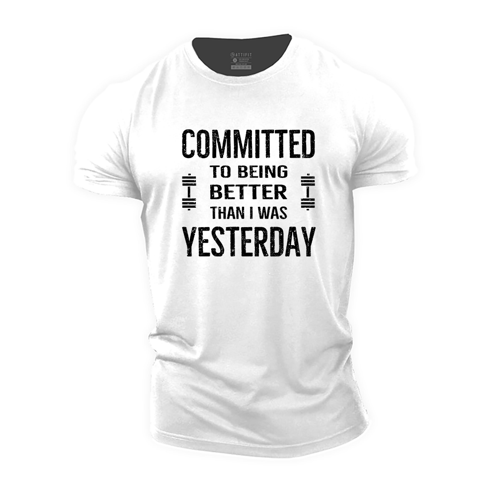 Committed To Being Better Than I Was Yesterday Cotton T-Shirt