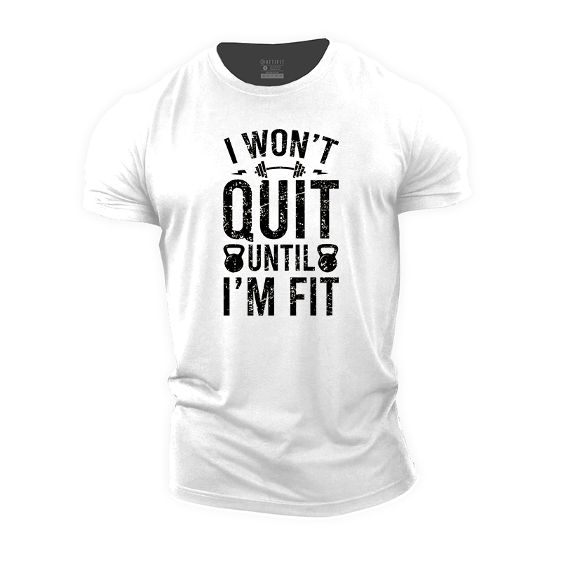 I Won't Quit Until I'm Fit Cotton T-Shirt