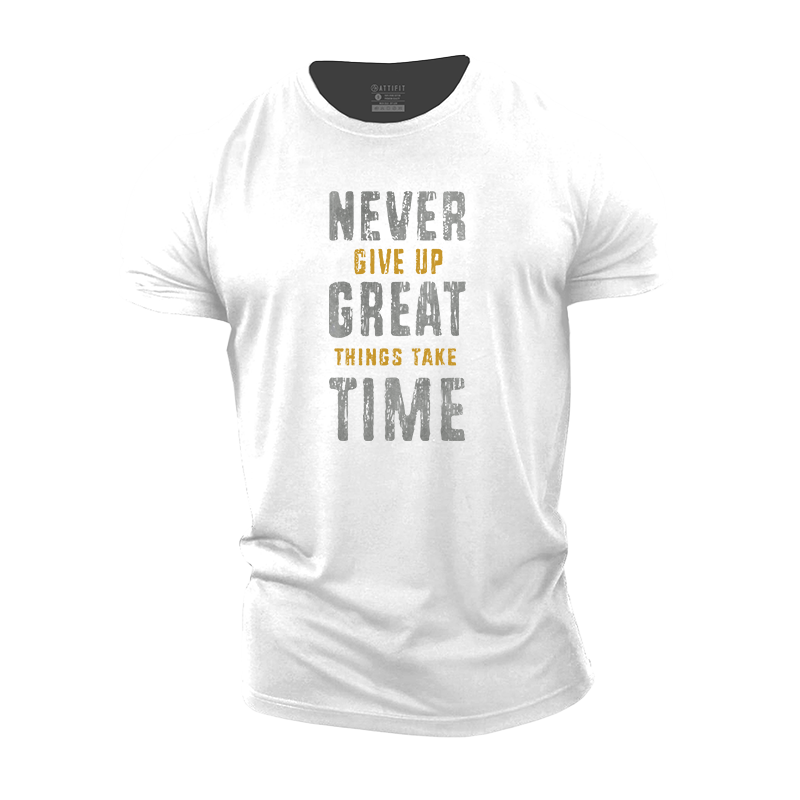 Never Give Up Great Things Take Time Cotton T-Shirt