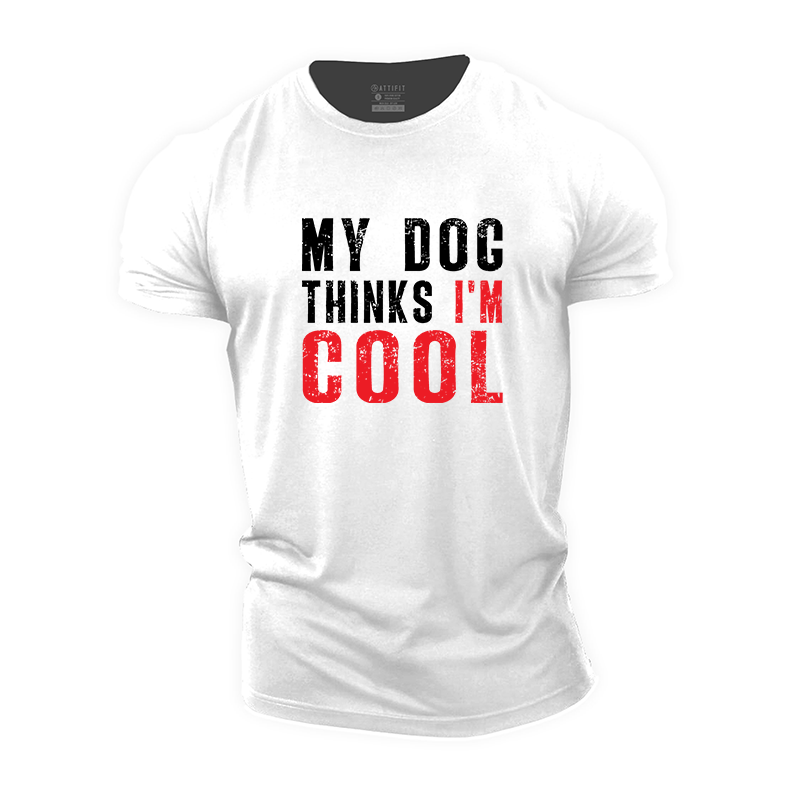 My Dog Thinks I'm Cool Cotton T-Shirt