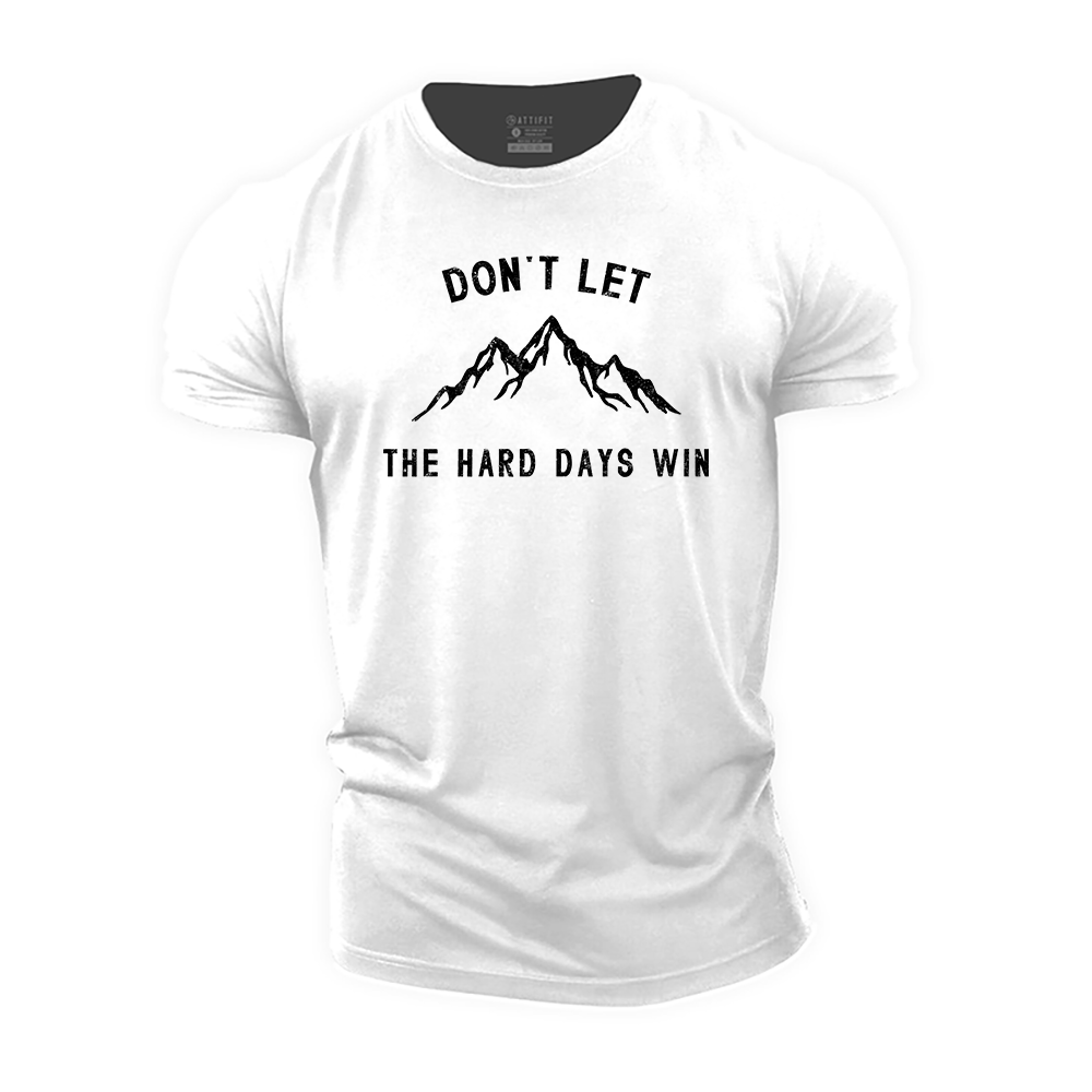 Don't Let the Hard Days Win Cotton T-Shirt