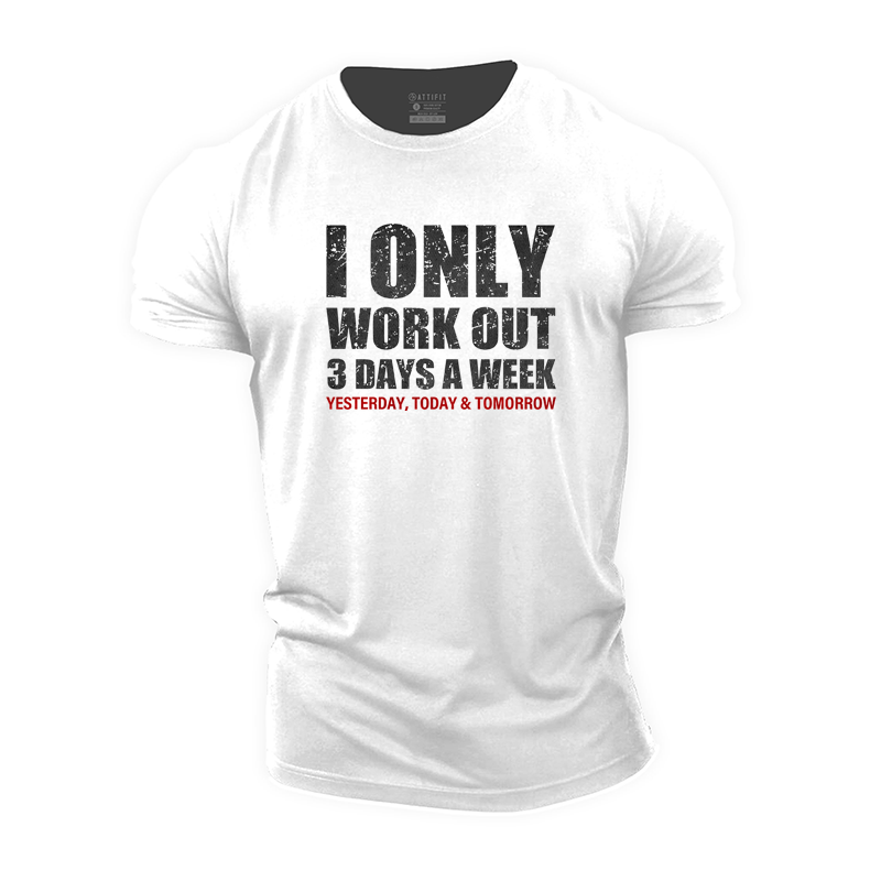 I Only Workout 3 Days a Week Cotton T-Shirt