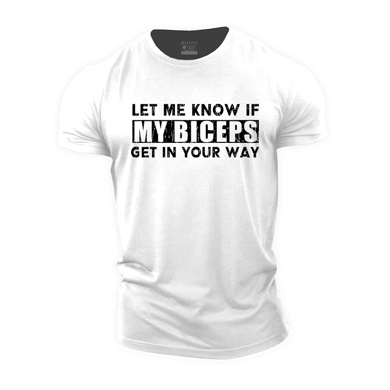 Let Me Know If My Biceps Get In Your Way Cotton T-Shirt