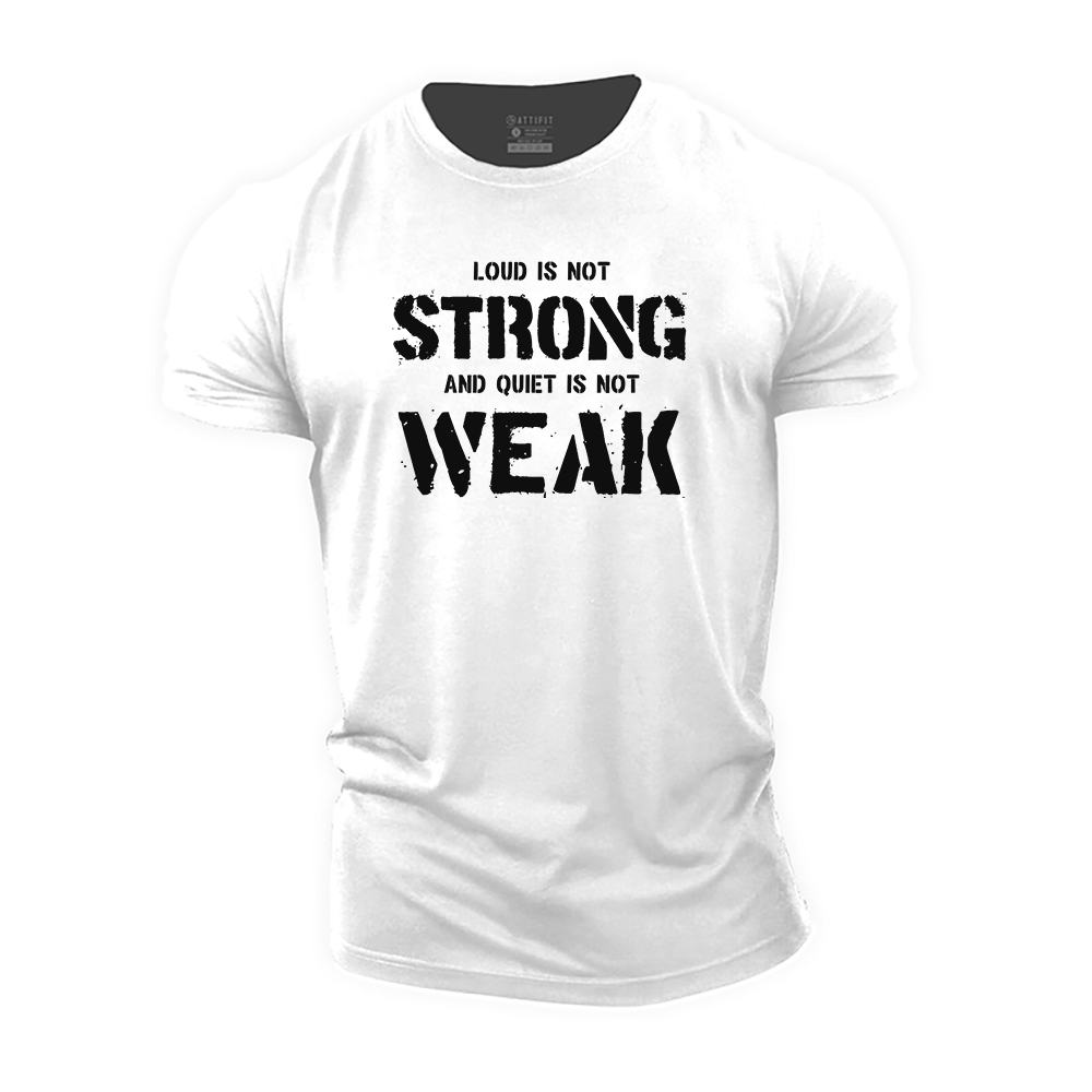 Loud Is Not Strong and Quiet Is Not Weak Cotton T-Shirt