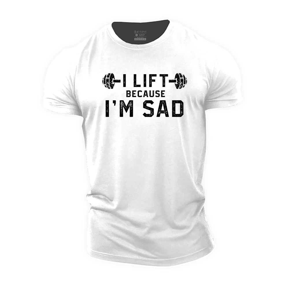 I Lift Because I'm Sad Cotton T-Shirt