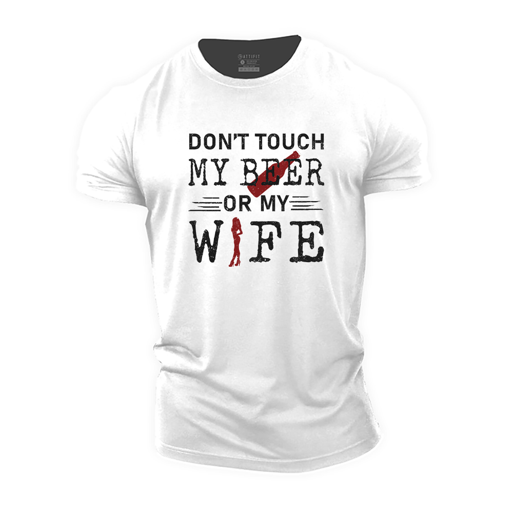 Do Not Touch My Beer or My Wife Cotton T-Shirt