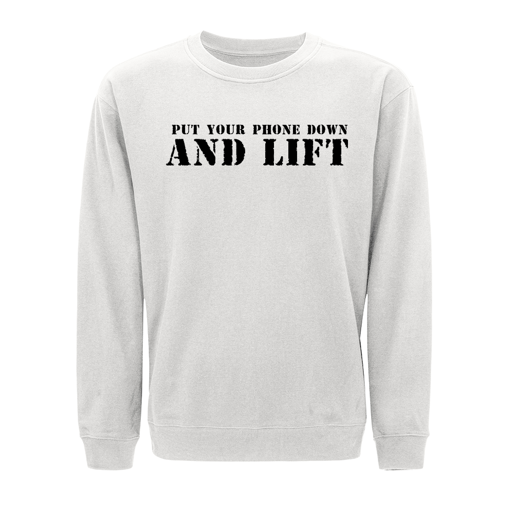 Put Your Phone down and Lift Crewneck Sweatshirt