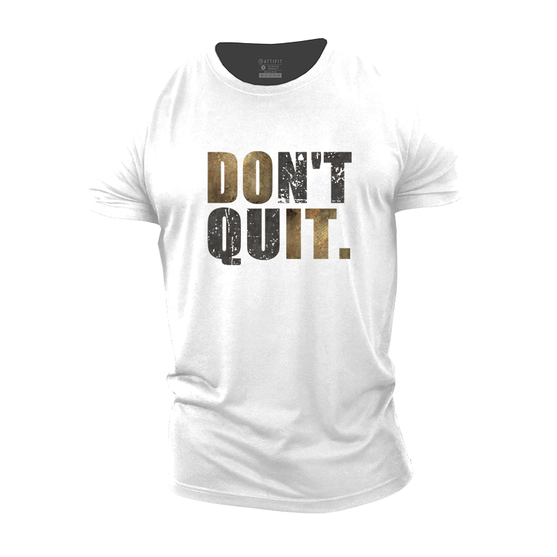 Don't Quit Cotton T-Shirt