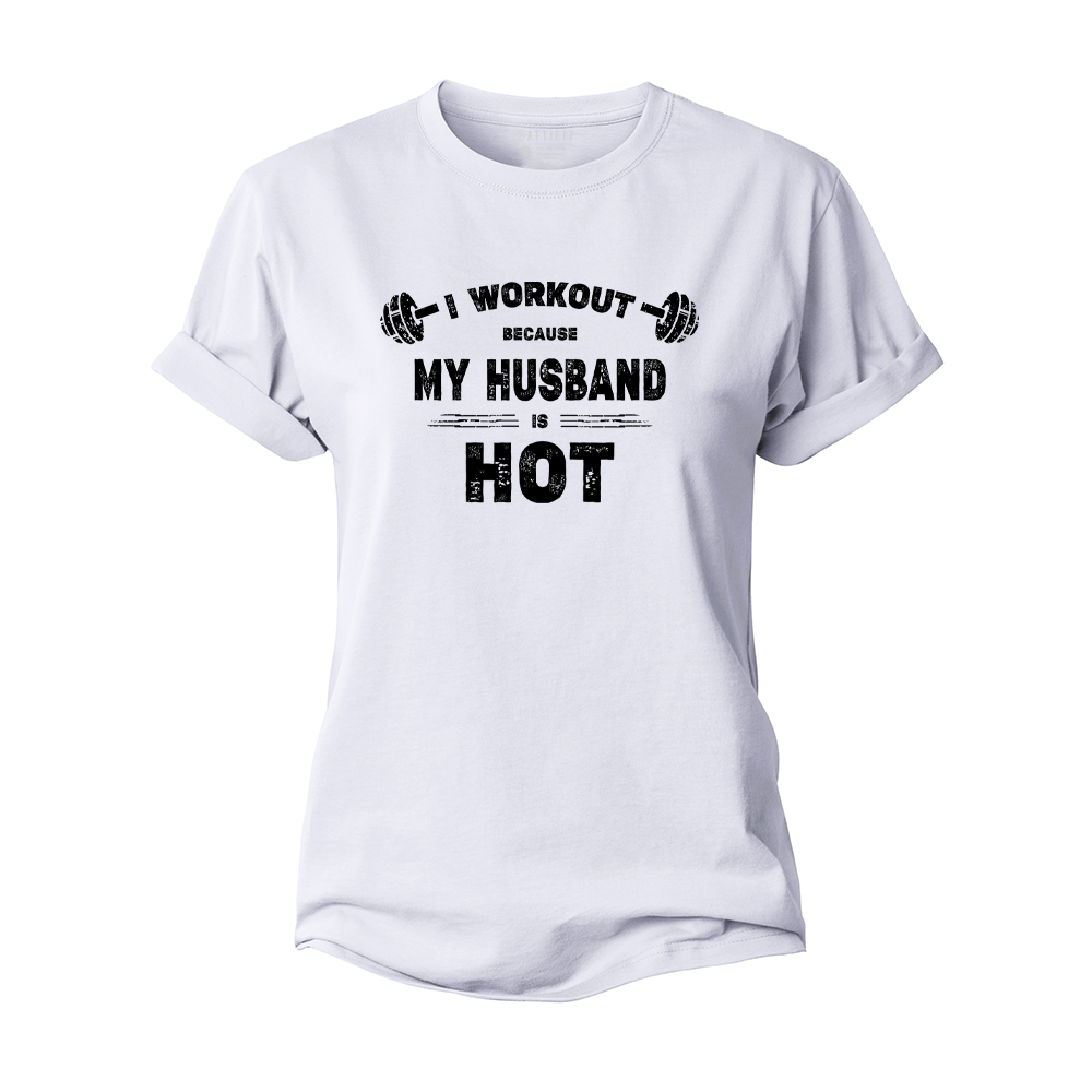 I Workout Because My Husband Is Hot Women's Cotton T-Shirt