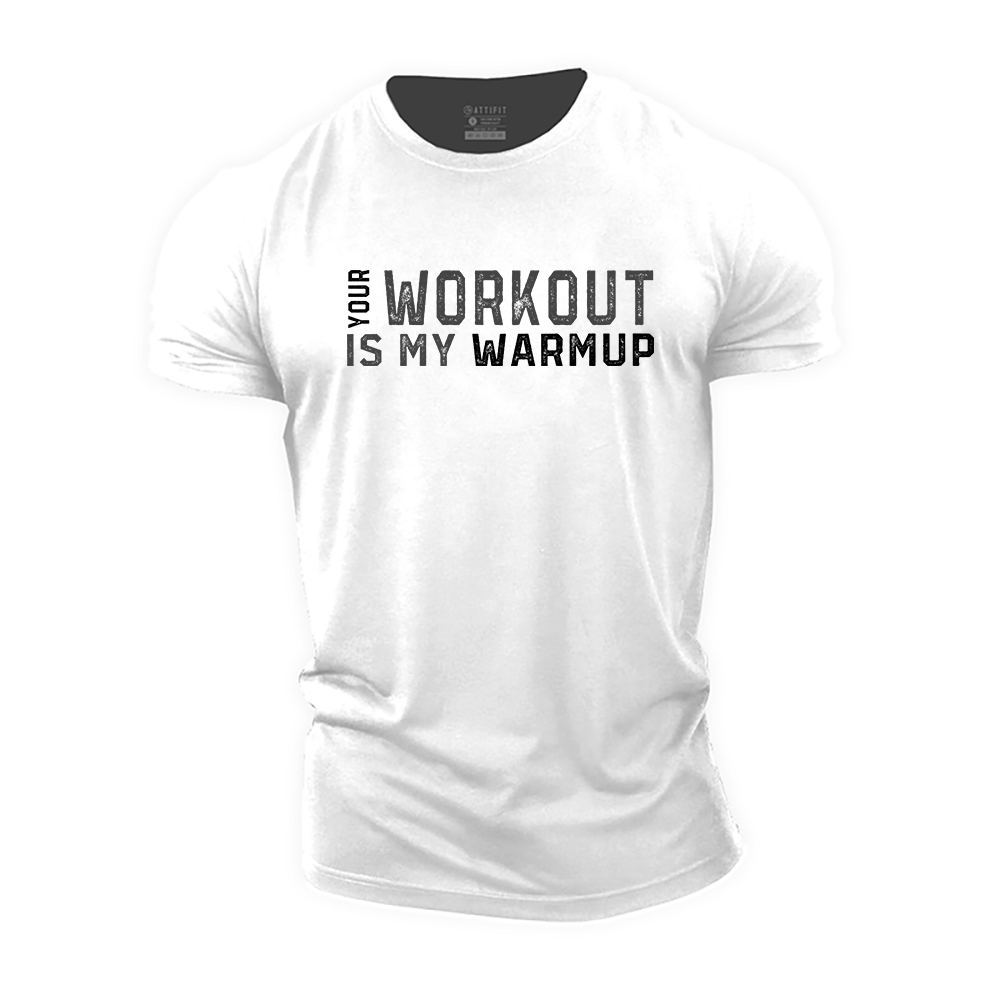 Your Workout Is My Warmup Cotton T-Shirt