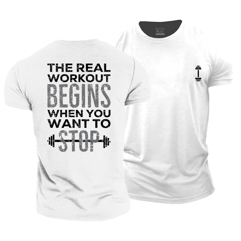 The Real Workout Begins When You Want to Stop Cotton T-Shirt