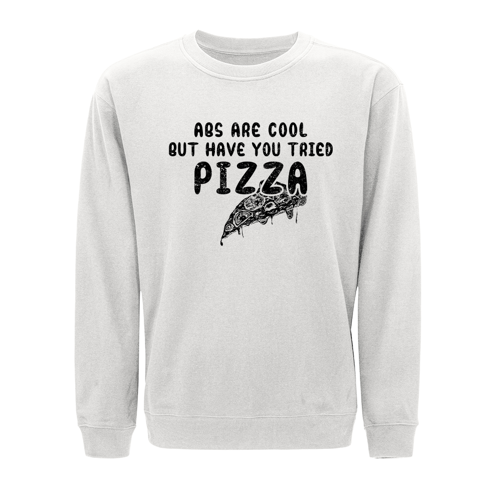 Abs Are Cool but Have You Tried Pizza Crewneck Sweatshirt