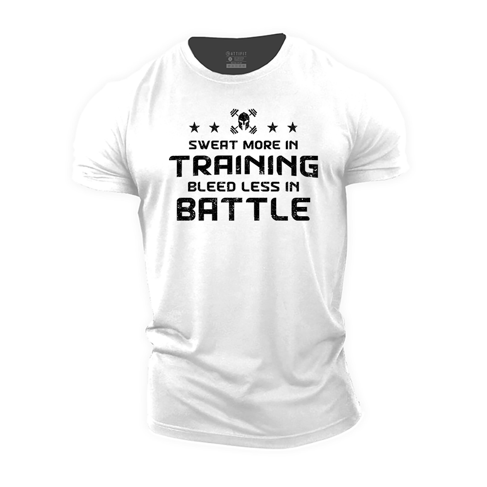 Sweat More in Training Bleed Less in Battle Cotton T-Shirt