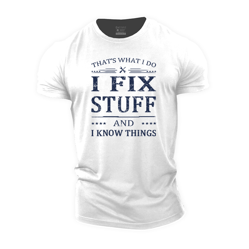 I Fix Stuff And I Know Things Cotton T-Shirt