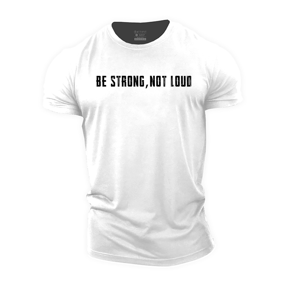 Be Strong Not Loud Cotton T-Shirt