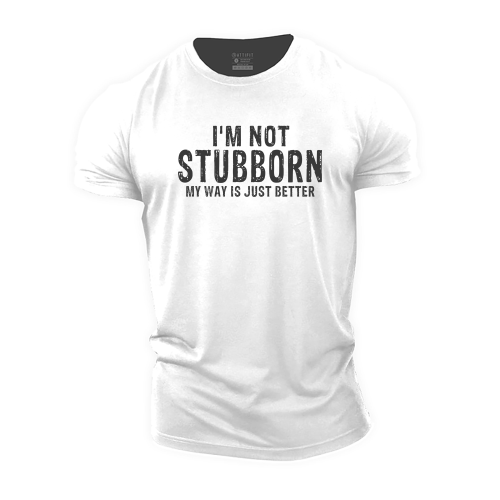 I'm Not Stubborn Cotton T-Shirt