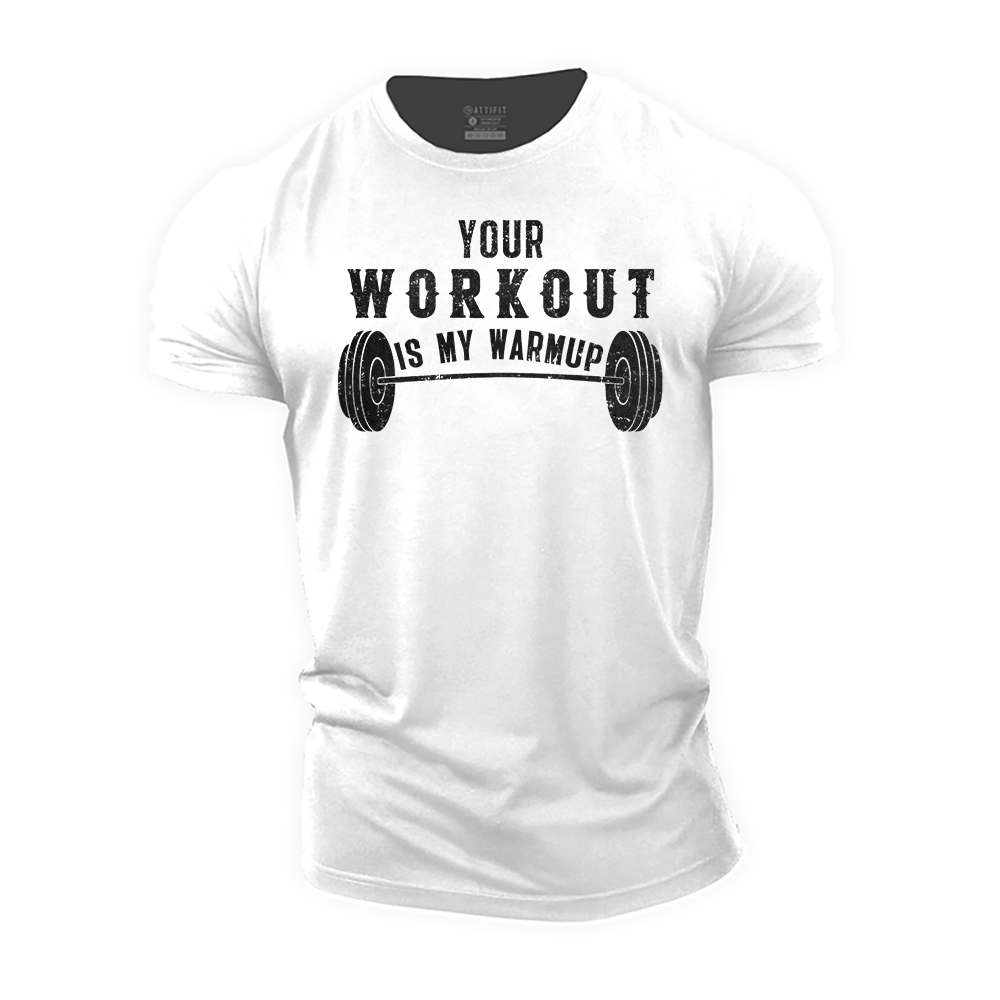 Your Workout Is My Warmup Cotton T-Shirt