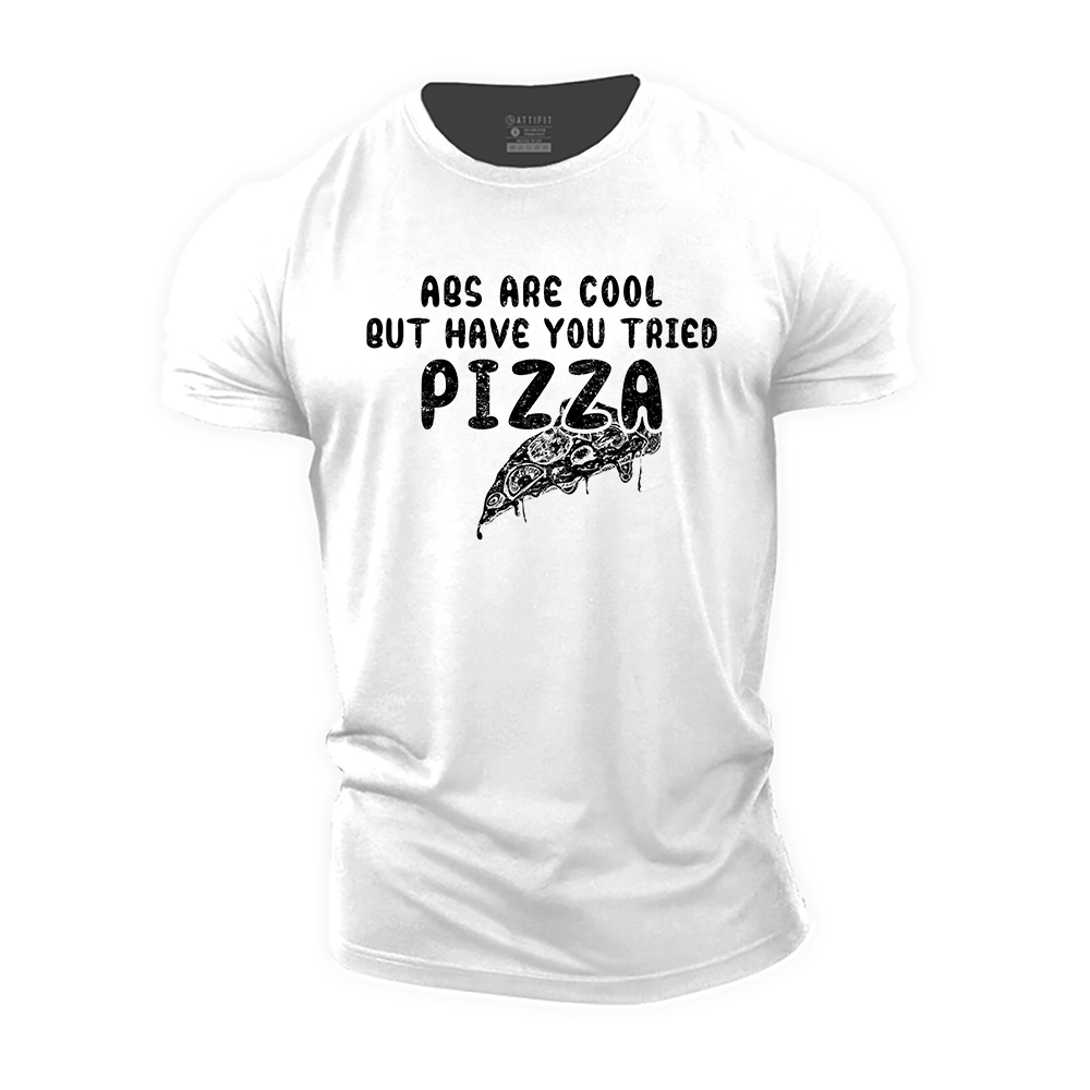 Abs Are Cool but Have You Tried Pizza Cotton T-Shirt