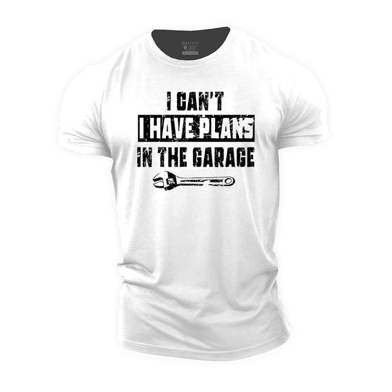 I Can't I Have Plans In The Garage Cotton T-Shirt