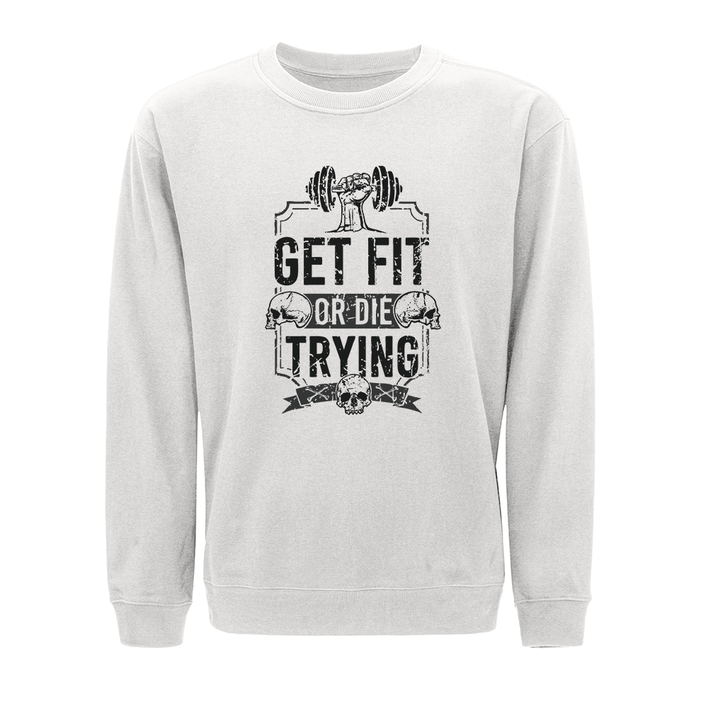 Get Fit or Die Trying Crewneck Sweatshirt