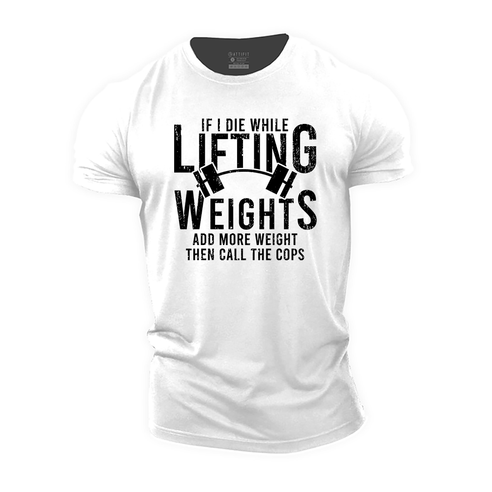 If I Die While Lifting Weights Cotton T-Shirt