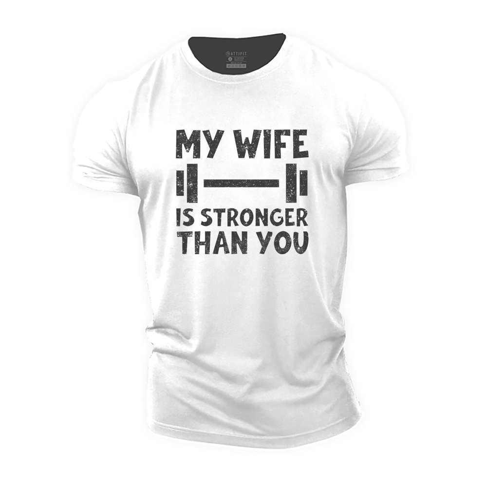 My Wife Is Stronger Than You Cotton T-Shirt