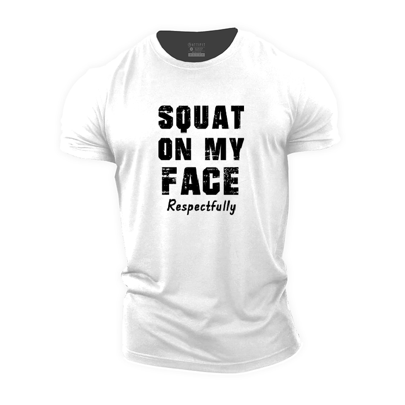 Squat on My Face Respectfully Cotton T-Shirt