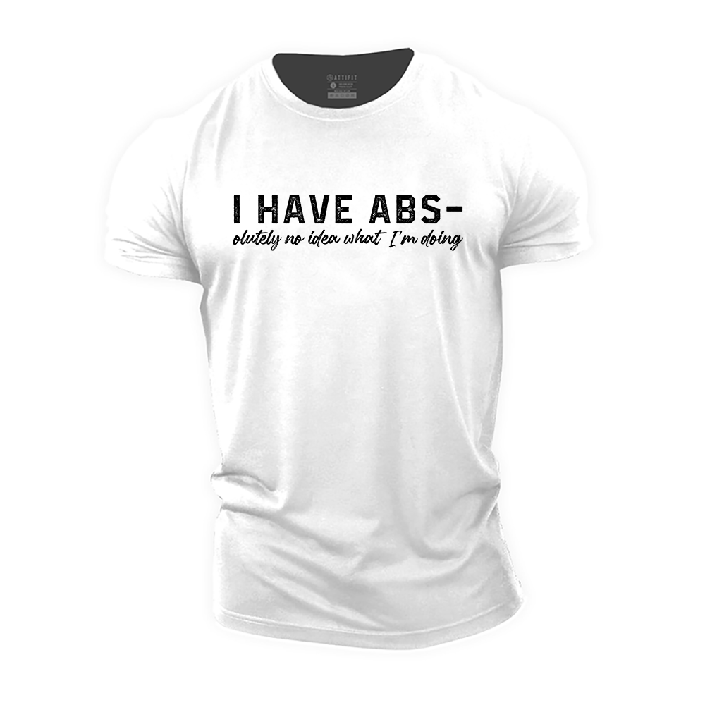 I Have Abs-Olutely No Idea What I'm Doing Cotton T-Shirt